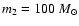 $m_2 = 100~M_{{\rm\odot}}$