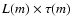 $L (m) \times \tau (m)$