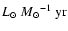 $L_{{\rm\odot}}~{M_{{\rm\odot}}}^{-1}~\rm yr$
