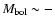 $M_{\rm bol} \sim -$