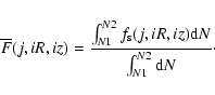 \begin{displaymath}\overline{F}(j,iR,iz)= \frac{\int^{N2}_{N1} f_{\rm s}(j,iR,iz)
{\rm d}N}{\int^{N2}_{N1} {\rm d}N}\cdot
\end{displaymath}