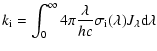 $\displaystyle k_{\rm i}=\int^{\infty}_{0} 4 \pi \frac{\lambda}{hc} \sigma_{\rm i}(\lambda)
J_{\lambda} {\rm d} \lambda$