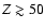 $Z\gtrsim 50$