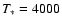 $T_{\ast}=4000$
