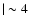 $\vert \sim 4$