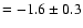 $=-1.6 \pm 0.3$