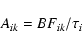 \begin{displaymath}A_{{ik}}= BF_{{ik}}/\tau_{i}
\end{displaymath}
