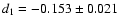 $d_1=-0.153\pm0.021$