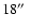 $18\hbox{$^{\prime\prime}$ }$