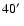 $40\hbox{$^\prime$ }$