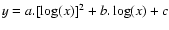 $y = a.[\log(x)]^{2} + b.\log(x) + c$