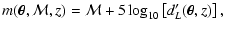 $\displaystyle m(\vec{\theta},{\cal M},z)=
{\cal M}+5\log_{10}\left[d'_L(\vec{\theta},z)\right],$