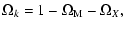 $\displaystyle \Omega_k=1-\Omega_{\rm M}-\Omega_X,$
