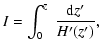 $\displaystyle I=\int_0^z~\frac{{\rm d}z'}{H'(z')},$
