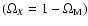 $(\Omega_X=1-\Omega_{\rm M})$