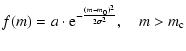 $\displaystyle f(m)=a\cdot {\rm e}^{-\frac{(m-m_0)^2}{2\sigma ^2}}, \quad m>m_{\rm c}$