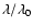 $\lambda / \lambda _0$