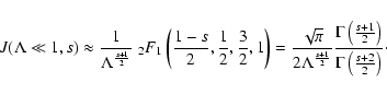 \begin{displaymath}%
J(\Lambda \ll 1, s) \approx {1 \over \Lambda ^{s+1 \over 2}...
...ver 2} \right) \over \Gamma \left( {s+2 \over 2} \right)}\cdot
\end{displaymath}
