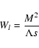 \begin{displaymath}%
W_{l} = {M^2 \over \Lambda s}
\end{displaymath}