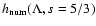 $ h_{{\rm num}}(\Lambda, s=5/3 ) $
