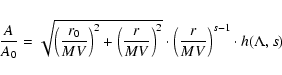 \begin{displaymath}%
{A \over A_0} = \sqrt{\left( {r_0 \over MV} \right)^2 + \le...
...2} \cdot \left( {r \over MV} \right)^{s-1} \cdot h(\Lambda, s)
\end{displaymath}
