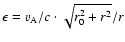 $\epsilon = v_{\rm A} / c \cdot \sqrt{r_0^2 + r^2} / r$