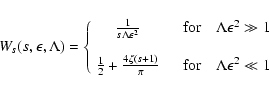 \begin{displaymath}%
W_{s} (s, \epsilon, \Lambda) = \left\{ \begin{array}{cc}
{1...
...\rm for} \quad \Lambda \epsilon ^{2} \ll 1
\end{array} \right.
\end{displaymath}
