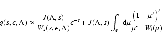 \begin{displaymath}%
g (s, \epsilon, \Lambda) \approx {J(\Lambda, s) \over W_s (...
...mu {\left(1-\mu^2\right)^2 \over \mu ^{s+1} W _{l} (\mu)}\cdot
\end{displaymath}