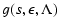 $\displaystyle %
g (s, \epsilon, \Lambda)$