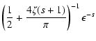 $\displaystyle \left( {1 \over 2} + {4 \zeta (s+1) \over \pi} \right) ^{-1} \epsilon^{-s}$