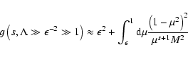 \begin{displaymath}%
g \left(s, \Lambda \gg \epsilon^{-2} \gg 1\right) \approx \...
...n} ^1 {\rm d} \mu {\left(1-\mu^2\right)^2 \over \mu^{s+1} M^2}
\end{displaymath}