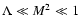 ${\Lambda \ll M ^{2} \ll 1}$