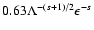 $ 0.63 \Lambda^{-(s+1)/2} \epsilon^{-s}$