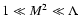 ${1 \ll M ^{2} \ll \Lambda }$