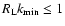 $R_{\rm L} k_{{\rm min}} \leq 1$