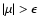 ${\vert\mu \vert>\epsilon }$