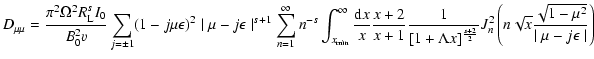 $\displaystyle %
D_{\mu\mu} = {\pi ^{2} \Omega ^2 R_{{\rm L}} ^{s} I_{0} \over B...
...{2} \left( n \sqrt{x} {\sqrt{1-\mu ^2} \over \mid \mu -j \epsilon \mid} \right)$