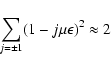 \begin{displaymath}%
\sum _{j= \pm 1} (1 - j \mu \epsilon) ^2 \approx 2
\end{displaymath}