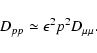 \begin{displaymath}%
D_{pp}\simeq \epsilon ^2p^2D_{\mu\mu}.
\end{displaymath}