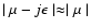 $ \mid \mu - j \epsilon \mid \approx \mid \mu \mid $