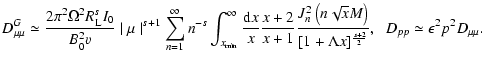 $\displaystyle %
D_{\mu\mu} ^{G} \simeq
{2 \pi ^{2} \Omega ^2 R_{{\rm L}} ^{s} I...
...ver [1 + \Lambda x]^{s+2 \over 2}},\;
\;
D_{pp}\simeq \epsilon ^2p^2D_{\mu\mu}.$