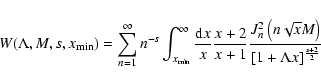 \begin{displaymath}%
W( \Lambda, M, s, x_{{\rm min}}) =
\sum _{n=1} ^{\infty} n ...
...left(n \sqrt{x} M\right) \over [1 + \Lambda x] ^{s+2 \over 2}}
\end{displaymath}