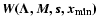 $\vec{W(\Lambda, M, s, x_{{\min}})}$