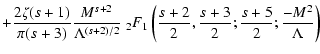 $\displaystyle + {2\zeta(s+1) \over \pi (s+3)}
{M^{s+2}\over \Lambda ^{(s+2)/2}}...
...2F_1\left({s+2 \over 2},{s+3 \over 2};{s+5 \over 2};{-M^2 \over \Lambda}\right)$