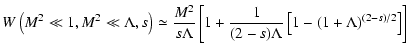 $\displaystyle W\left(M^{2} \ll 1, M^2 \ll \Lambda, s\right)\simeq
{M^2\over s\L...
... }
\left[ 1+{1\over (2-s)\Lambda }\left[1-(1+\Lambda )^{(2-s)/2}\right] \right]$