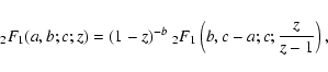 \begin{displaymath}%
_2F_1(a,b;c;z) = (1 - z)^{-b} \; _2F_1\left(b,c-a;c;{z \over z - 1}\right),
\end{displaymath}