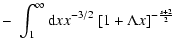 $\displaystyle - \; \int_1^\infty {\rm d}x x^{-3/2}\; [1 + \Lambda x]^{-{s+2 \over 2}}$