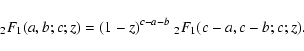\begin{displaymath}%
_2F_1(a,b;c;z) = (1 - z)^{c-a-b} \; _2F_1(c-a,c-b;c;z).
\end{displaymath}