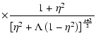 $\displaystyle \times{1 + \eta ^2 \over \left[\eta ^2 + \Lambda\left(1-\eta^2\right)\right]^{s+2 \over 2} }$