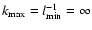$k_{{\rm max}} = l_{{\rm min}} ^{-1} = \infty$